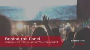 Behind the panel - cameras for houses of worship