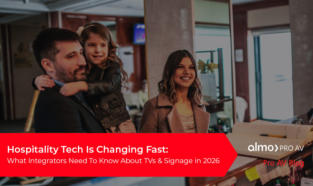Hospitality Tech Is Changing Fast: What Integrators Need to Know About TVs and Signage in 2026