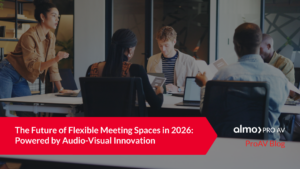 The Future of Flexible Meeting Spaces in 2026: Powered by Audiovisual Innovation
