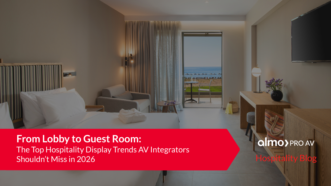 From Lobby to Guest Room: The Top Hospitality Display Trends AV Integrators Shouldn’t Miss in 2026